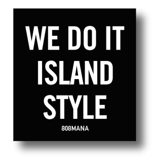 #887 WE DO IT ISLAND STYLE - VINYL STICKER - ©808MANA - BIG ISLAND LOVE LLC
